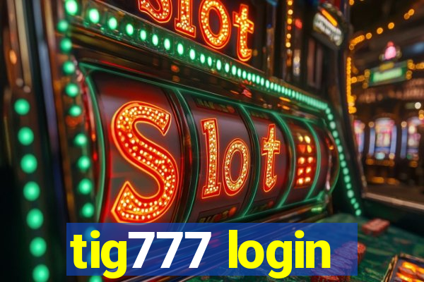 tig777 login